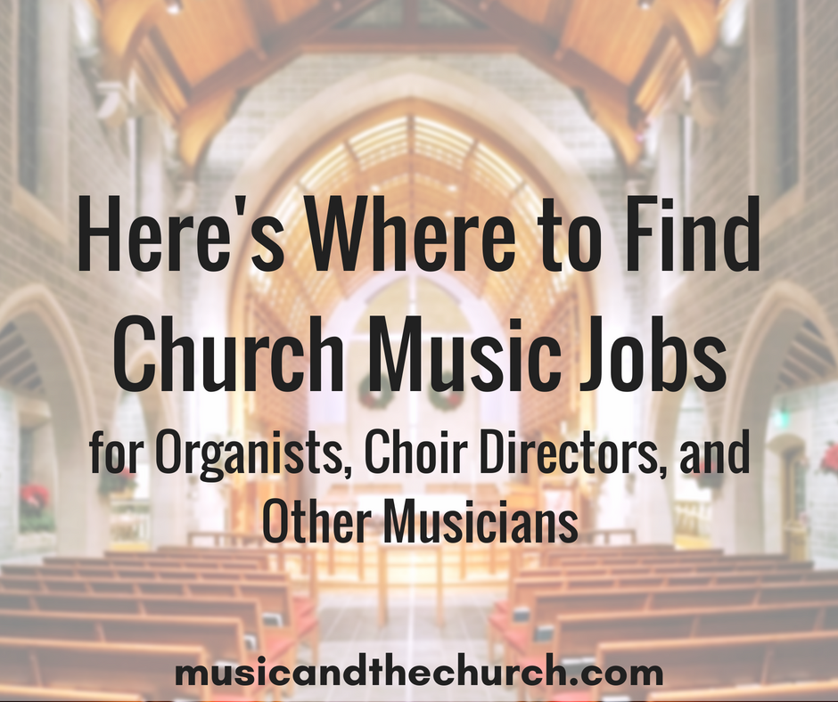 Here's Where To Find Church Music Jobs For Organists, Choir Directors ...